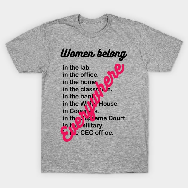 Women belong everywhere T-Shirt by candhdesigns